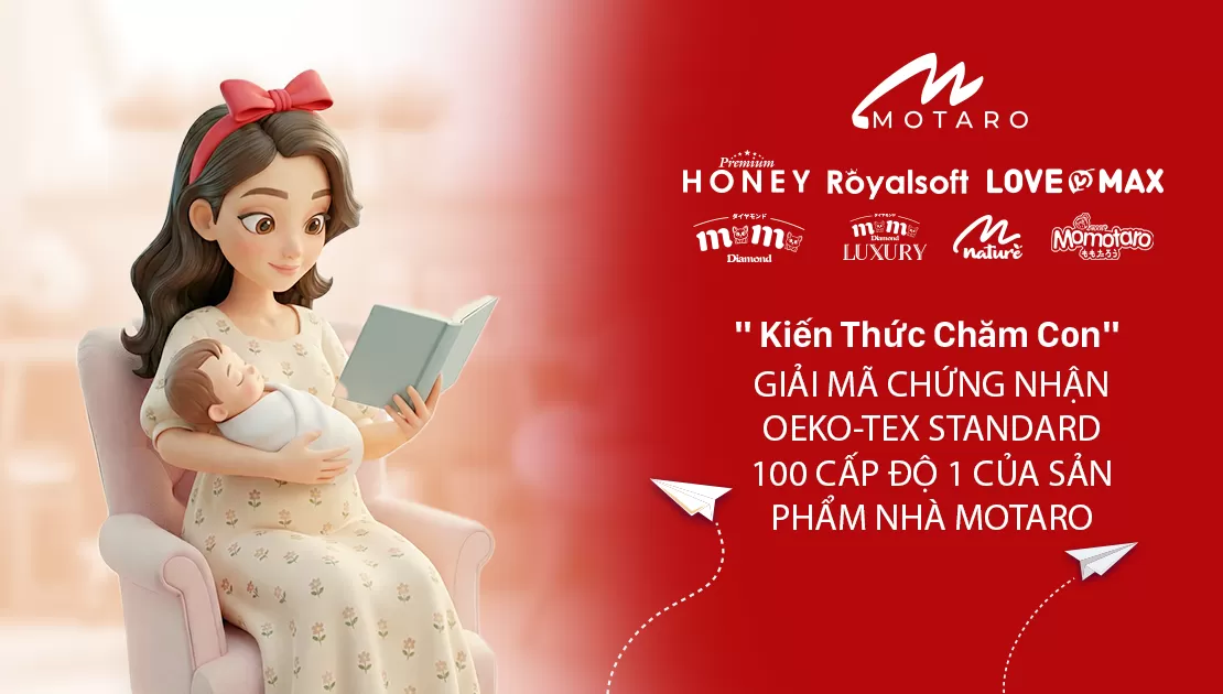 CHỨNG NHẬN OEKO-TEX® STANDARD 100 CẤP ĐỘ 1 LÀ GÌ? VÌ SAO MOTARO THEO ĐUỔI TIÊU CHUẨN AN TOÀN CAO NHẤT CHO TRẺ SƠ SINH