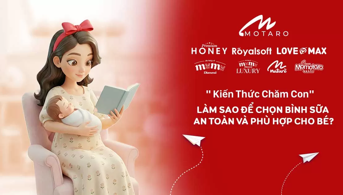 LÀM SAO ĐỂ CHỌN BÌNH SỮA AN TOÀN VÀ PHÙ HỢP CHO BÉ?